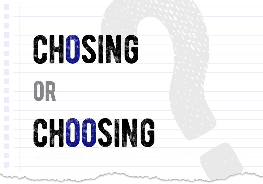 Chosing or choosing which one is correct meaning definition correct form examples Correctme.org