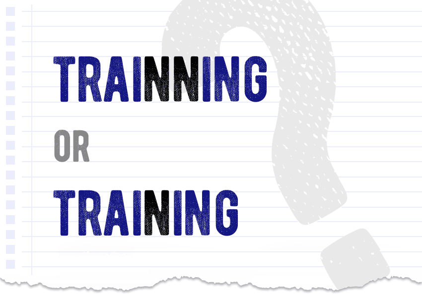 Trainning or training correct form, meaning, examples.