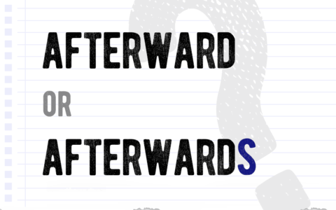 Afterward or afterwards? what’s the difference which form is correct meaning definition correct form examples Correctme.org