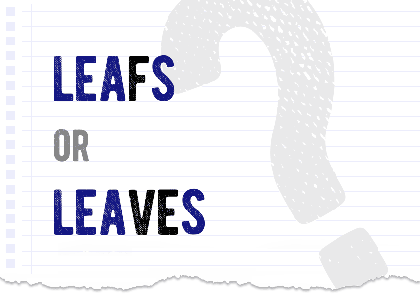 Leafs or leaves – which one is correct? Definition, correct form, examples