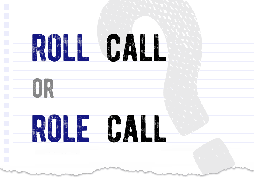 Roll call or role call which form is correct difference meaning definition synonyms correct form examples Correctme.org