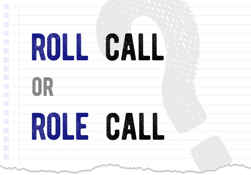 Roll call or role call – which form is correct? What is the difference