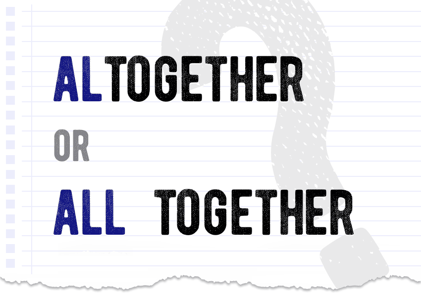 altogether or all together alltogether? Which form is correct meaning definition correct form difference examples Correctme.org