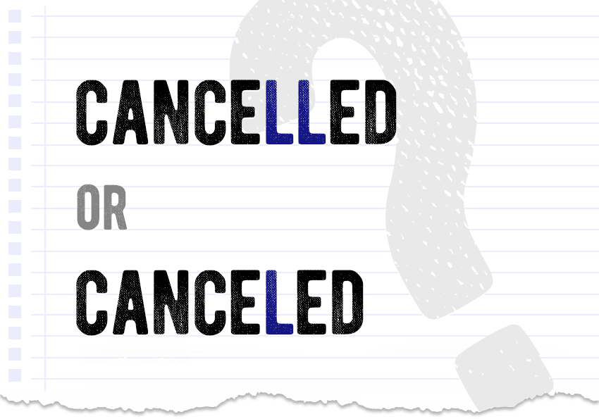 Cancelled or canceled? Which form is correct meaning definition correct form difference examples Correctme.org