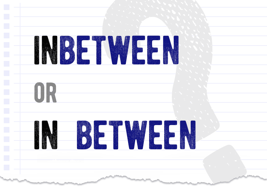 inbetween or in between? Which form is correct meaning definition correct form difference examples Correctme.org