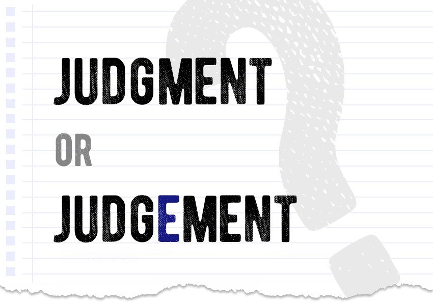 Judgment or judgement? Which form is correct meaning definition correct form difference examples Correctme.org