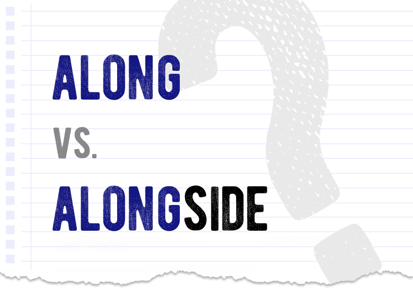 along or alongside? Which form is correct meaning definition correct form difference examples Correctme.org