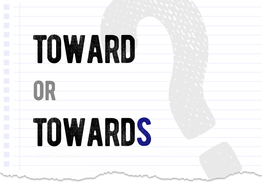 toward-or-towards-which-one-is-correct-what-is-the-difference