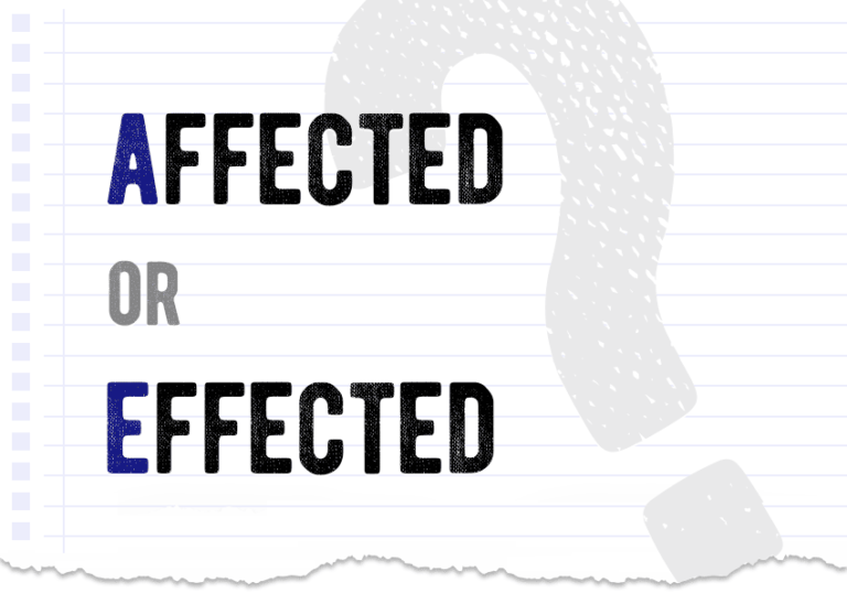 Affected or effected – which form is correct? What is the difference?