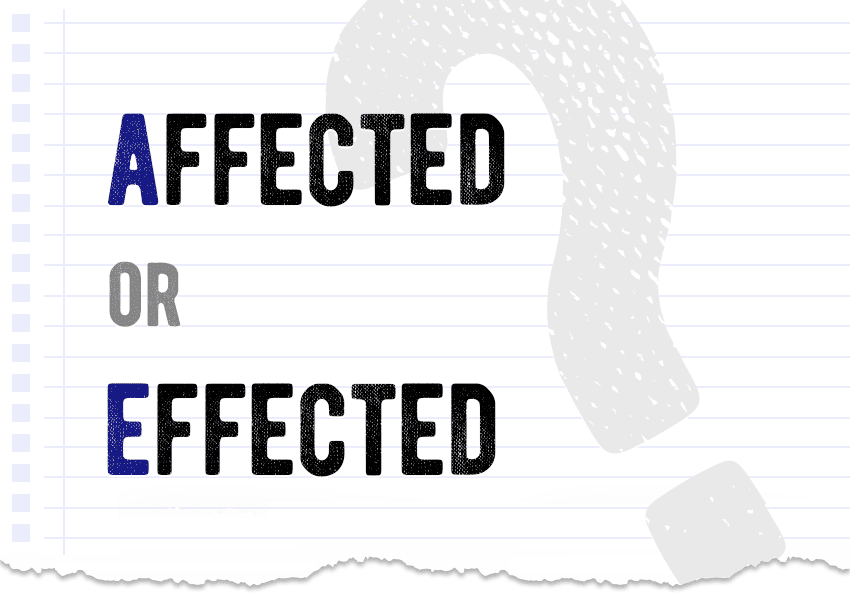 affected or effected? Which form is correct meaning definition correct form difference examples Correctme.org