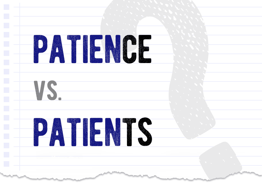 Patience vs. patients Which form is correct meaning definition correct form difference examples Correctme.org