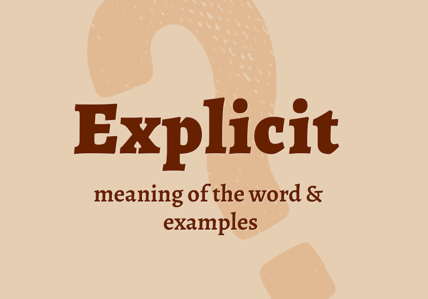 Explicit what does it mean definition examples in sentences collocations synonyms Correctme.org