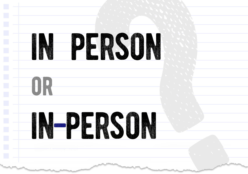 in person or in-person? Which form is correct meaning definition correct form difference examples Correctme.org