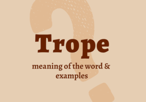 Trope - what does it mean? Definition and examples in sentences