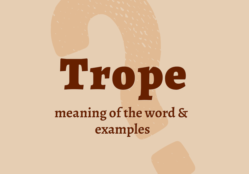 Trope what does it mean definition examples in sentences collocations synonyms Correctme.org