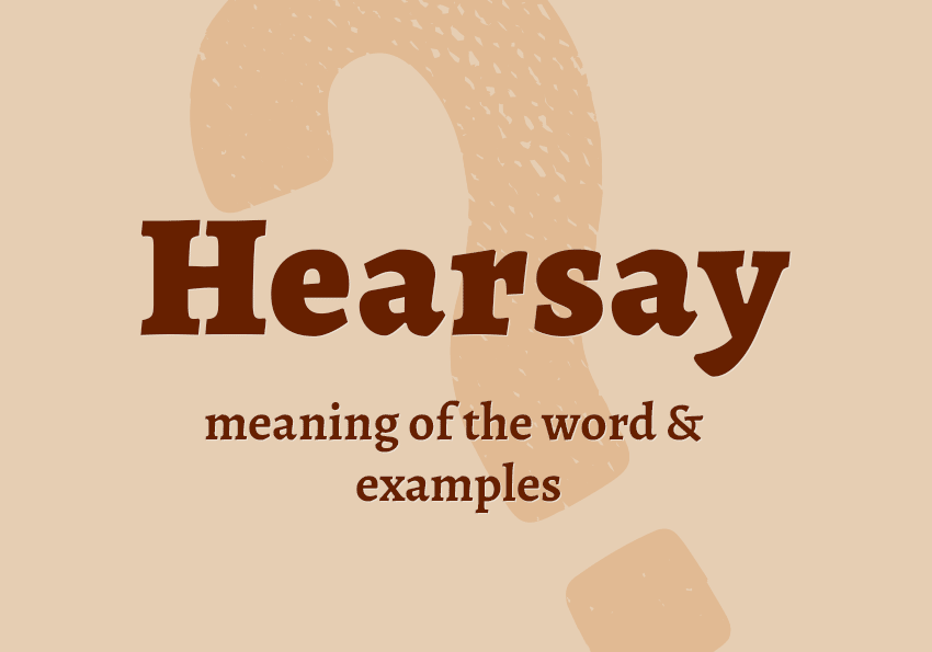 Hearsay what does it mean? Definition examples origin