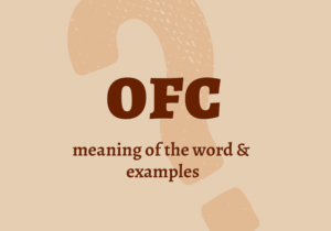 OFC - what does it mean? Definition, synonyms, examples