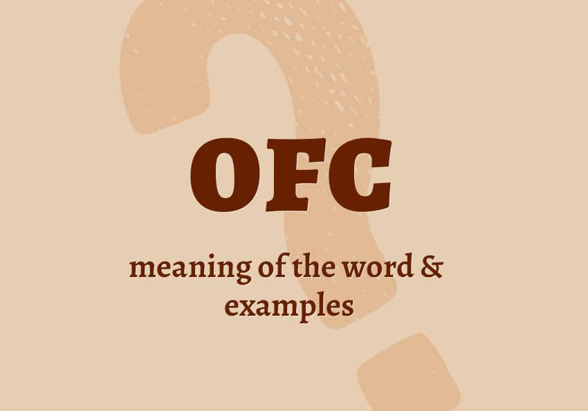 OFC what does it mean definition acronym abbreviation examples in sentences collocations synonyms Correctme.org