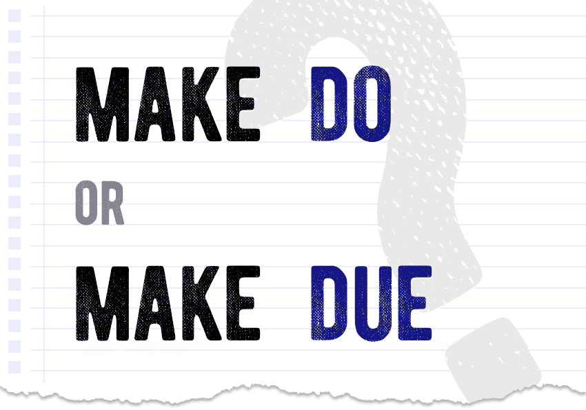 Make do or make due? Which form is correct meaning definition correct form difference examples Correctme.org