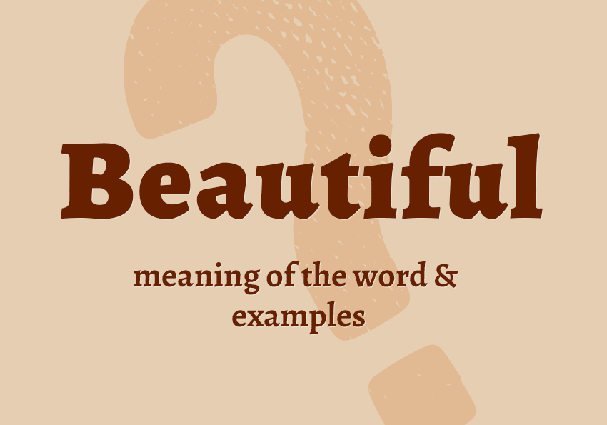 Beautiful what does it mean definition examples in sentences collocations synonyms Correctme.org