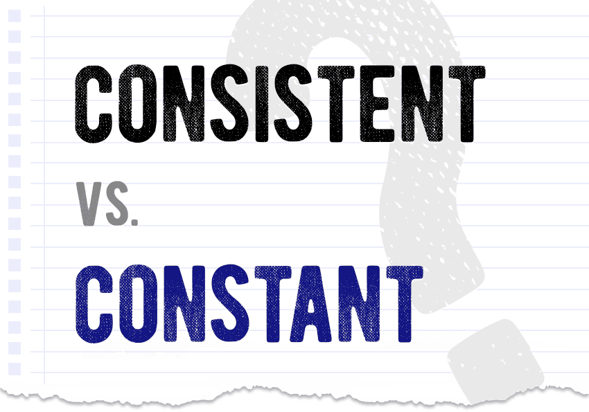 Consistent vs. constant? Which form is correct meaning definition correct form difference examples Correctme.org