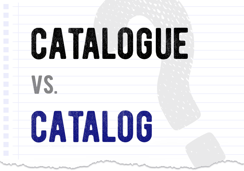 Catalogue Vs Catalog Which Form Is Correct Difference