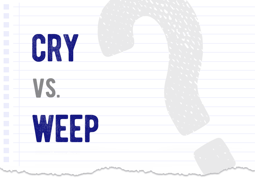 Cry and weep vs or Which form is correct meaning definition correct form difference examples Correctme.org