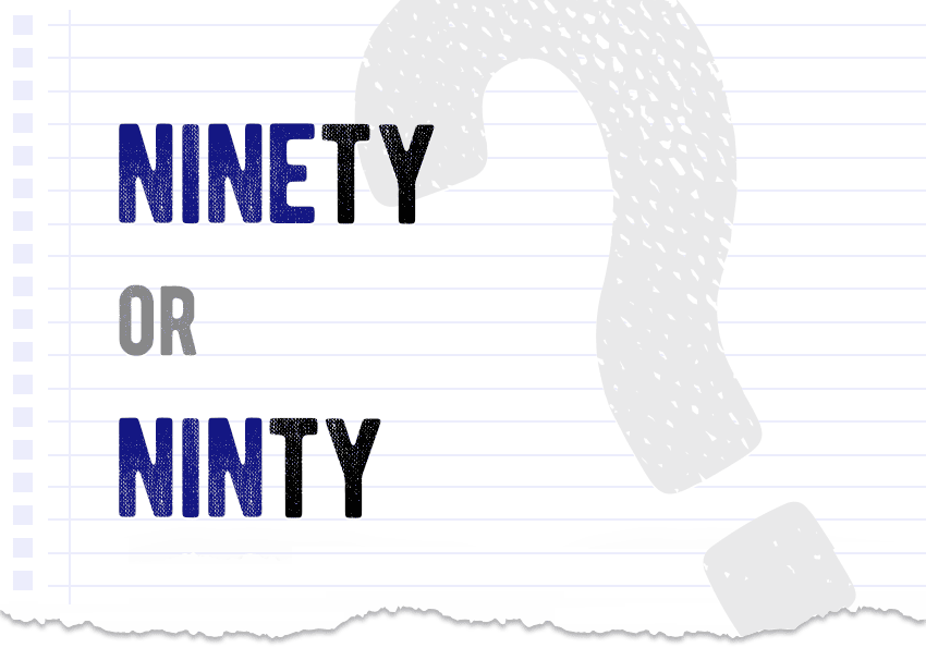 Ninety or ninty? Which form is correct meaning definition correct form difference examples Correctme.org