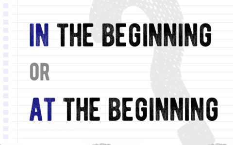 In the beginning or at the beginning? Which form is correct meaning definition correct form difference examples Correctme.org